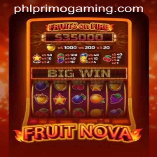 Unleashing the Excitement of FruitNova: The Latest Gaming Sensation by PrimoGaming